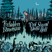 The Forbidden Dimension: A Cool Sound Outta Hell